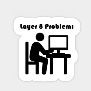 Layer 8 Problem Sticker